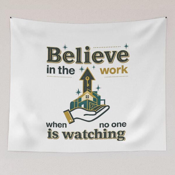Item preview, Believe in the Work When No One Is Watching designed and sold by Jacque's Life In Motion Studio.