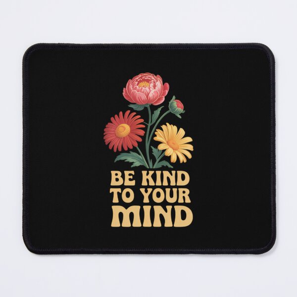 Item preview, Be Kind to Your Mind Positive Mental Health designed and sold by SapfireStuArt.