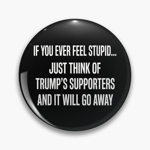 Item preview, Funny Anti Trump Quote - If You Ever Feel Stupid Political Sarcasm designed and sold by haitrieuic96.