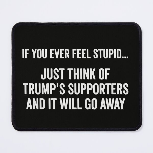 Item preview, Funny Anti Trump Sarcastic Quote - Trump Supporters Joke designed and sold by haitrieuic96.