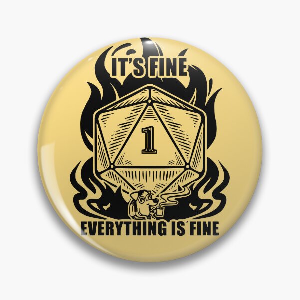 Item preview, It's fine everything is fine D20 critical fail  designed and sold by anaislalovi.