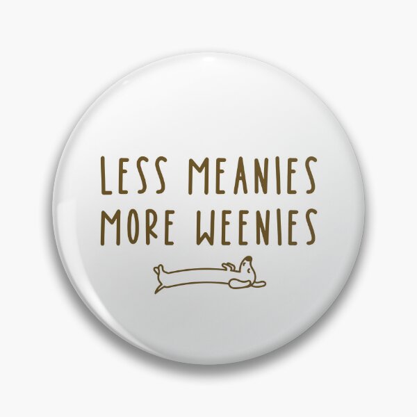 Item preview, Less Meanies More Weenies designed and sold by kar buncles.