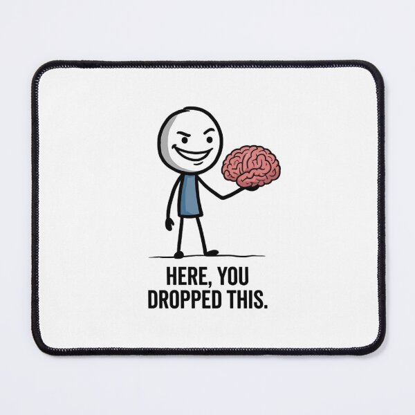 Item preview, Here You Dropped This - Sarcastic Brain Stickman Meme designed and sold by SlomianyPisarz.