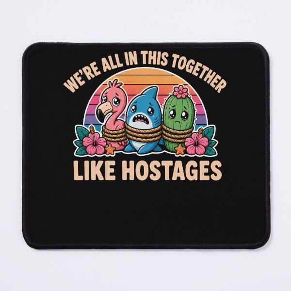 Item preview, We’re All in This Together Like Hostages – Funny Dark Humor Flamingo Shark Cactus designed and sold by PosiMCreations.
