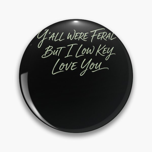 Item preview, Y’all Were Feral But I Low Key Love You – Funny Teacher Quote designed and sold by PosiMCreations.