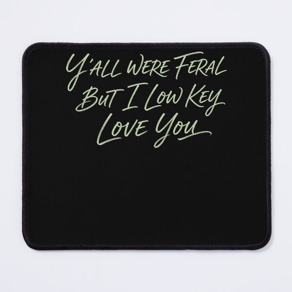 Item preview, Y’all Were Feral But I Low Key Love You – Funny Teacher Quote designed and sold by PosiMCreations.