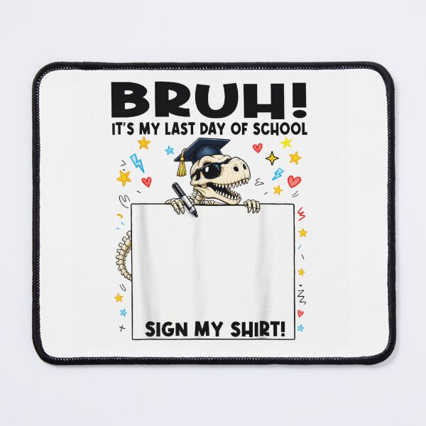 Item preview, Bruh It Is My Last Day Of School Sign My Shirt Dinosaur designed and sold by Serene woods.