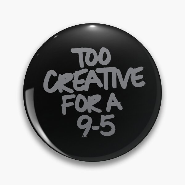 Item preview, Too Creative For A 9 - 5 designed and sold by neverenddreams.