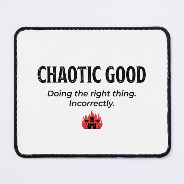 Item preview, Chaotic Good Doing The Right Thing Incorrectly RPG Design designed and sold by Fenay Designs.