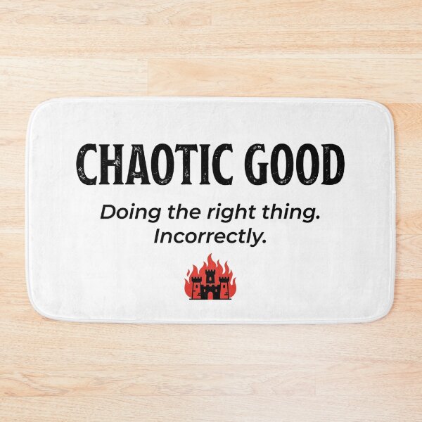 Item preview, Chaotic Good Doing The Right Thing Incorrectly RPG Design designed and sold by Fenay Designs.