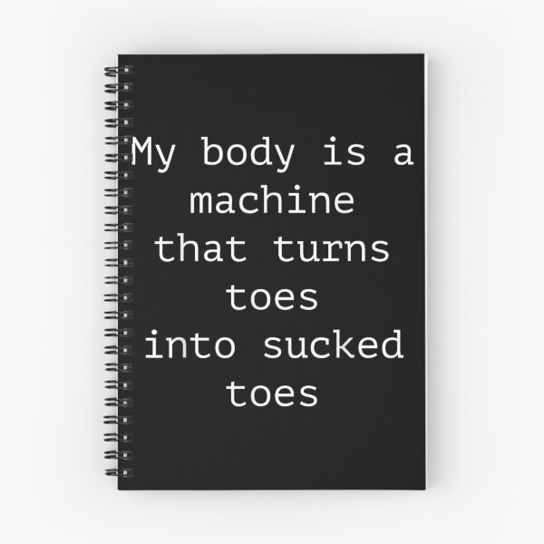 Item preview, My Body Is A Machine That Turns Toes Into Sucked Toes designed and sold by LizzyKeiko.