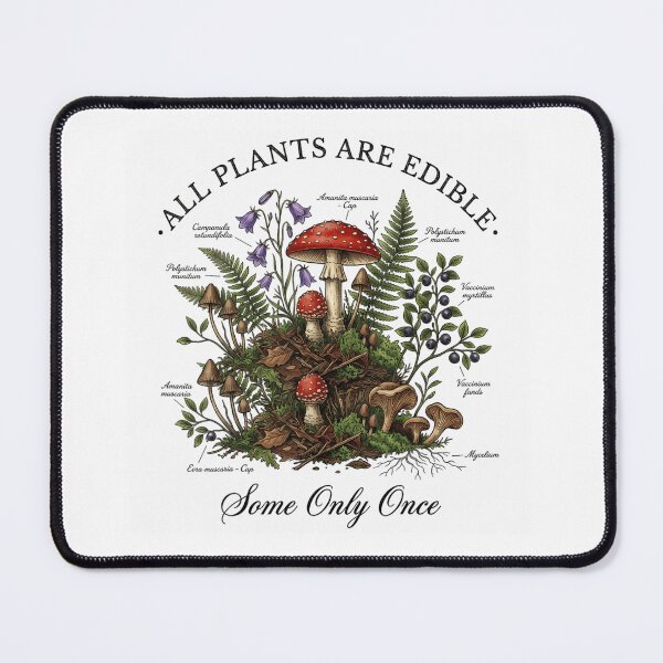 Item preview, All Plants Are Edible Some Only Once Funny Mushroom Foraging Anatomy designed and sold by LizzyKeiko.