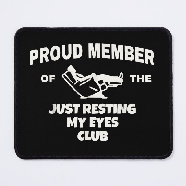 Item preview, Proud Member Of The Just Resting My Eyes Club Napping Humor designed and sold by MassonCalepon.