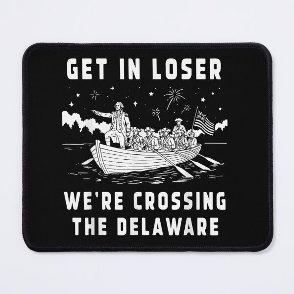 Item preview, Get In Loser Were Crossing The Delaware George Washington History Meme designed and sold by MassonCalepon.
