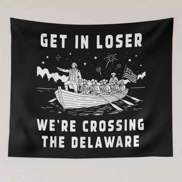 Item preview, Get In Loser Were Crossing The Delaware George Washington History Meme designed and sold by MassonCalepon.
