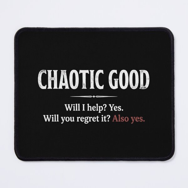 Item preview, Chaotic Good Will I Help Yes Will You Regret It RPG designed and sold by Fenay Designs.