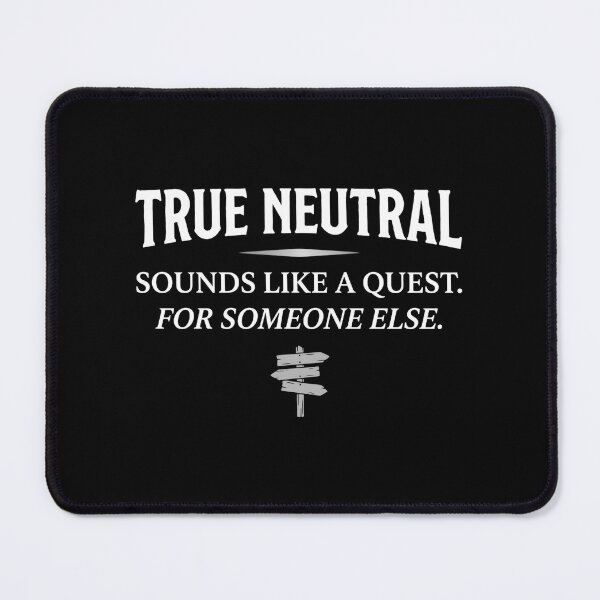 Item preview, True Neutral Sounds Like A Quest For Someone Else RPG designed and sold by Fenay Designs.