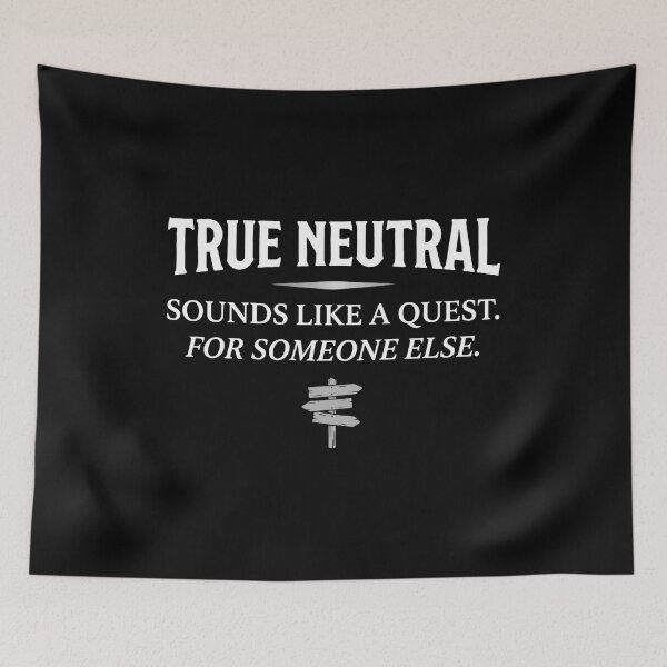 Item preview, True Neutral Sounds Like A Quest For Someone Else RPG designed and sold by Fenay Designs.