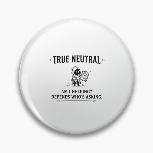 Item preview, True Neutral Am I Helping Depends Who's Asking RPG designed and sold by Fenay Designs.