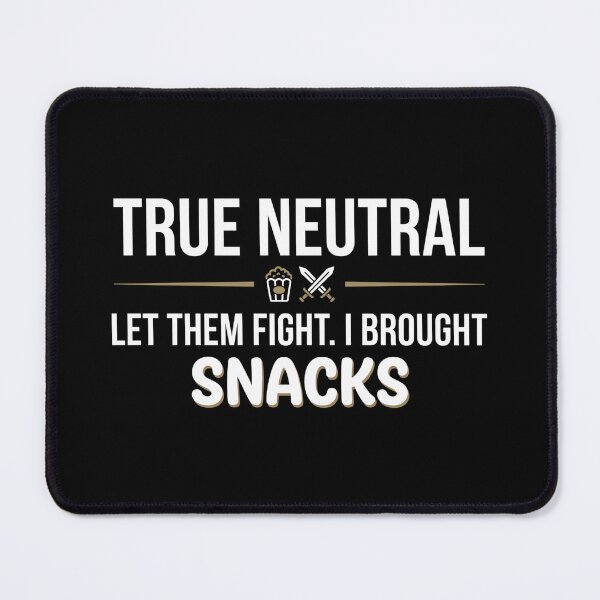 Item preview, True Neutral Let Them Fight I Brought Snacks Funny RPG Design designed and sold by Fenay Designs.