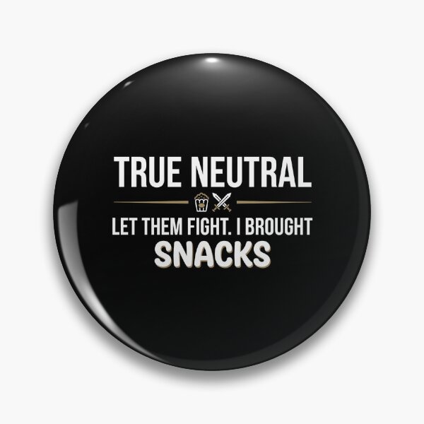 Item preview, True Neutral Let Them Fight I Brought Snacks Funny RPG Design designed and sold by Fenay Designs.