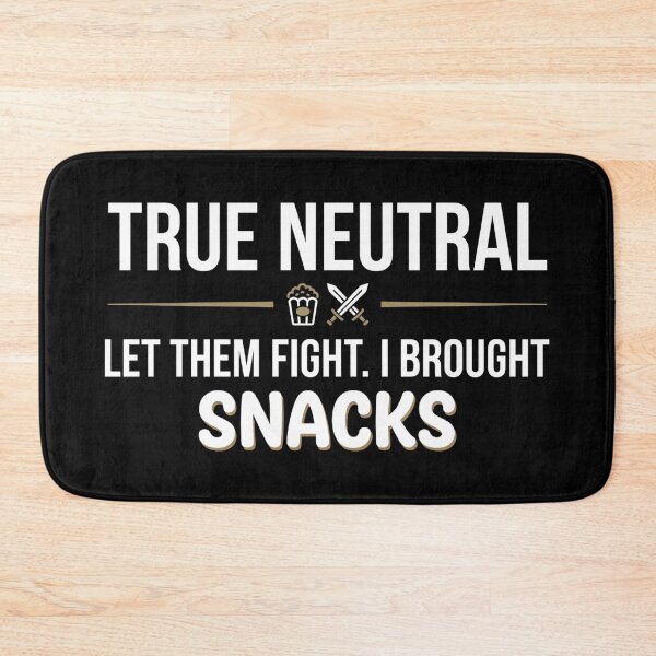 Item preview, True Neutral Let Them Fight I Brought Snacks Funny RPG Design designed and sold by Fenay Designs.