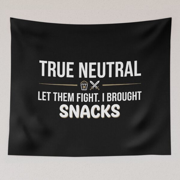 Item preview, True Neutral Let Them Fight I Brought Snacks Funny RPG Design designed and sold by Fenay Designs.