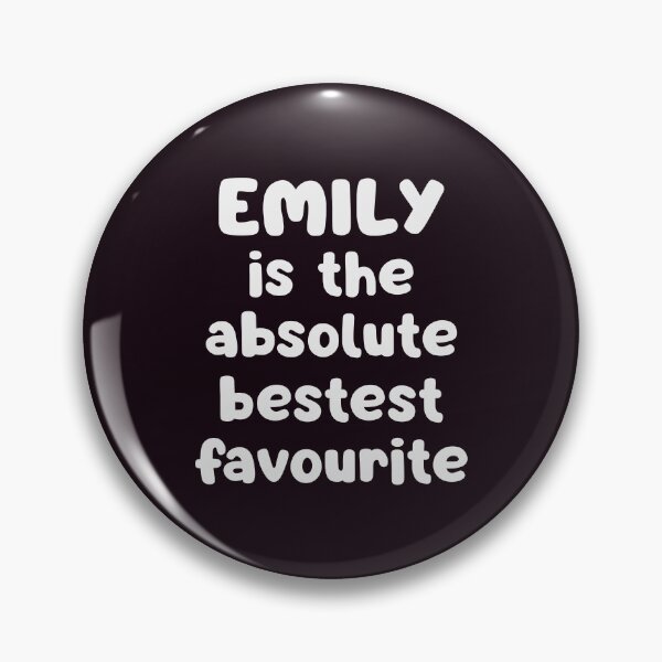 Item preview, Emily Is The Absolute Bestest Favourite designed and sold by glowdesigns.