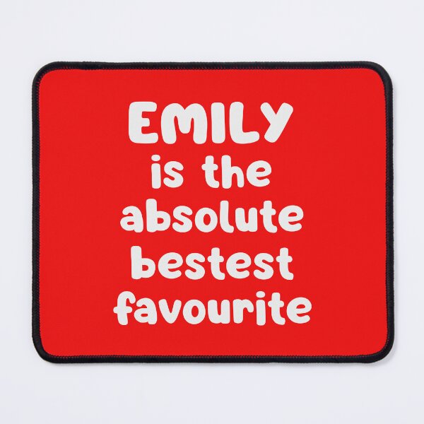 Item preview, Emily Is The Absolute Bestest Favourite designed and sold by glowdesigns.