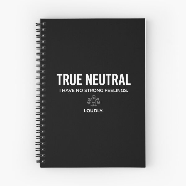 Item preview, True Neutral I Have No Strong Feelings Loudly Funny designed and sold by Fenay Designs.