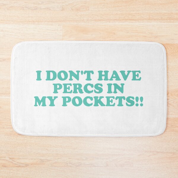 Item preview, I Don’t Have Percs in My Pockets designed and sold by ChungusLiving.