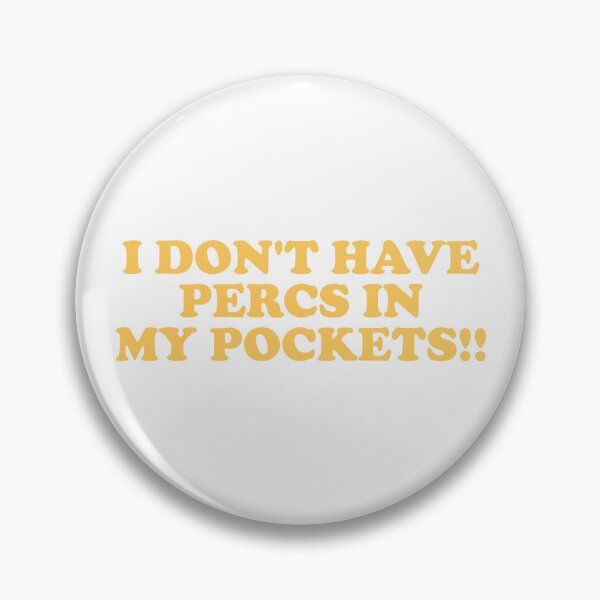 Item preview, I Don’t Have Percs in My Pockets T-Shirt designed and sold by ChungusLiving.