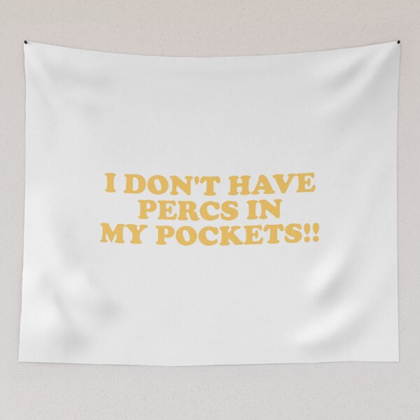 Item preview, I Don’t Have Percs in My Pockets T-Shirt designed and sold by ChungusLiving.