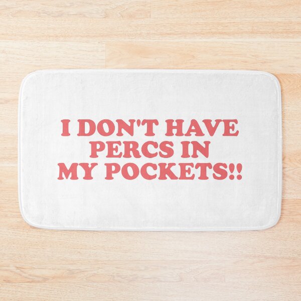 Item preview, I Don’t Have Percs in My Pockets designed and sold by ChungusLiving.