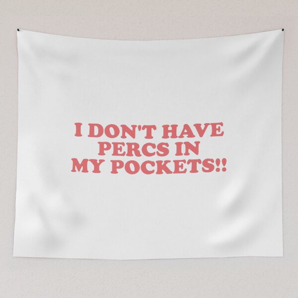 Item preview, I Don’t Have Percs in My Pockets designed and sold by ChungusLiving.