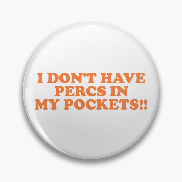 Item preview, I Don’t Have Percs in My Pockets T-Shirt designed and sold by ChungusLiving.
