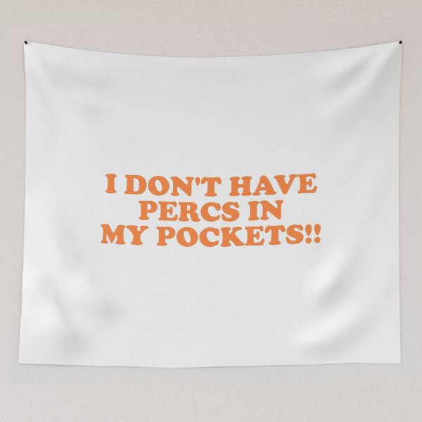 Item preview, I Don’t Have Percs in My Pockets T-Shirt designed and sold by ChungusLiving.