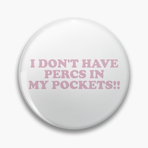 Item preview, I Don’t Have Percs in My Pockets T-Shirt designed and sold by ChungusLiving.