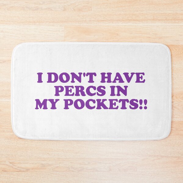 Item preview, I Don’t Have Percs in My Pockets!! designed and sold by ChungusLiving.