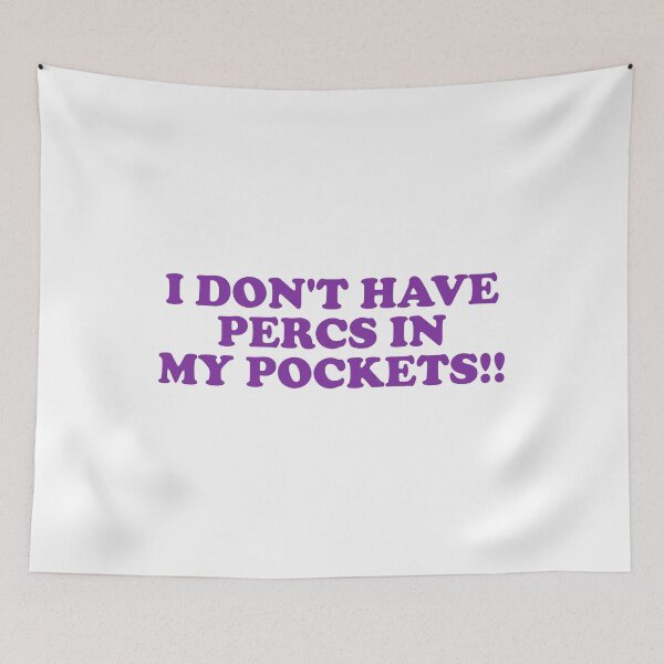 Item preview, I Don’t Have Percs in My Pockets!! designed and sold by ChungusLiving.