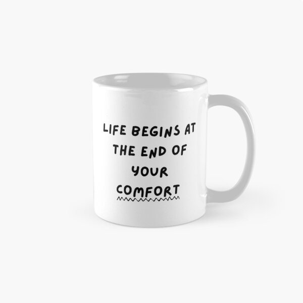 Item preview, Life Begins At The End Of Your Comfort designed and sold by ArtXSpark.