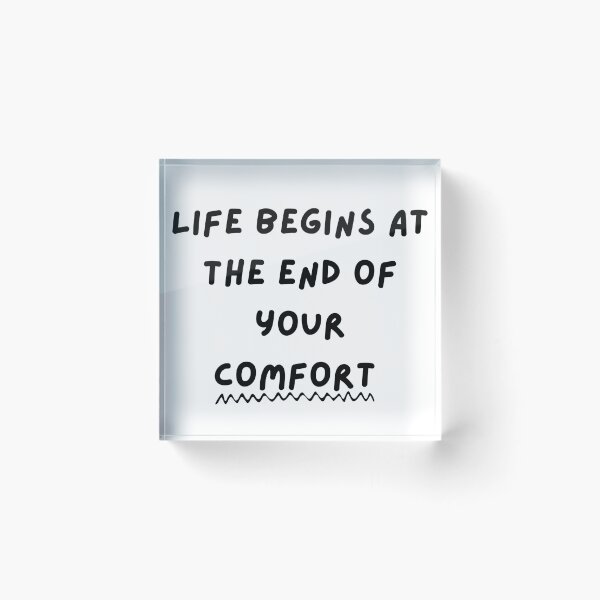 Item preview, Life Begins At The End Of Your Comfort designed and sold by ArtXSpark.