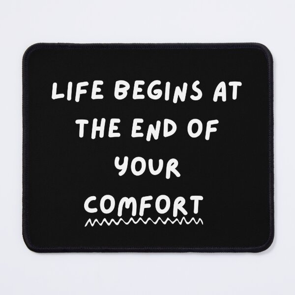 Item preview, Life Begins At The End Of Your Comfort designed and sold by ArtXSpark.