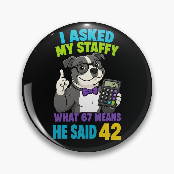 Item preview, I Asked My Staffy What 67 Means He Said 42 Funny Staffy Design designed and sold by TeeTimeTreasure.