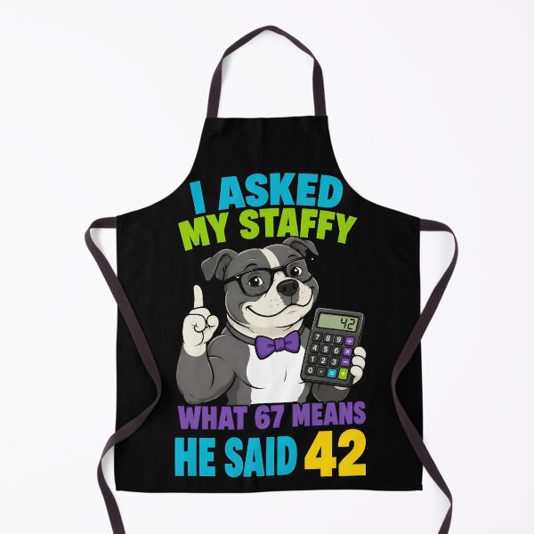 Item preview, I Asked My Staffy What 67 Means He Said 42 Funny Staffy Design designed and sold by TeeTimeTreasure.