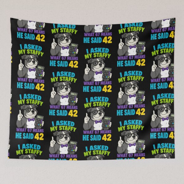 Item preview, I Asked My Staffy What 67 Means He Said 42 Funny Staffy Design designed and sold by TeeTimeTreasure.