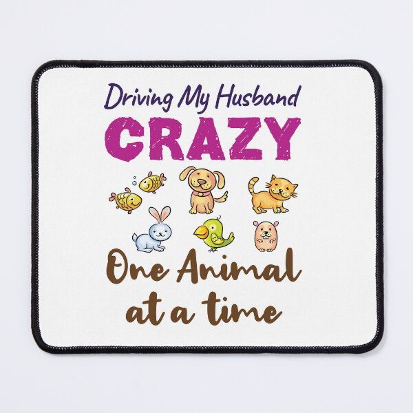 Item preview, Driving My Husband Crazy One Animal at a Time designed and sold by jaygo.