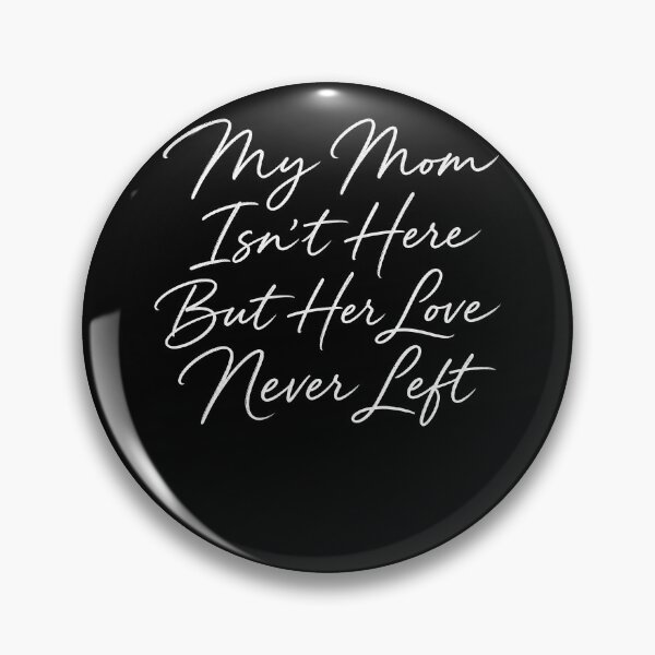 Item preview, My Mom Isn’t Here But Her Love Never Left – In Loving Memory Mom Quote designed and sold by PosiMCreations.