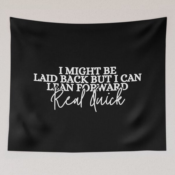 Item preview, I Might Be Laid Back But I can Lean Forward Real Quick designed and sold by Dondonmart.