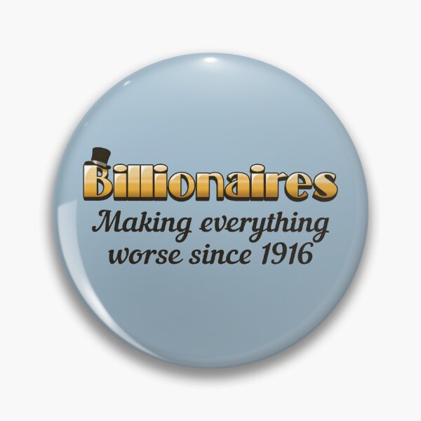 Item preview, Billionaires Make Everything Worse designed and sold by WatershipBound.